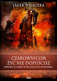 Czarownicom żyć nie dopuścisz - Wijaczka Jacek - książka