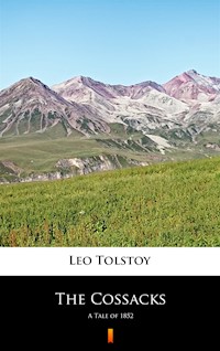 The Cossacks. A Tale of 1852 - Leo Tolstoy - ebook
