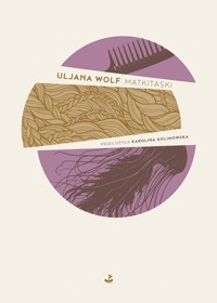 Matkitaski - Uljana Wolf - ebook + książka