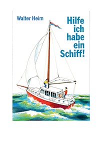 Hilfe, ich habe ein Schiff - Walter Heim - ebook
