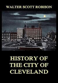 History of the City of Cleveland - Walter Scott Robison - ebook