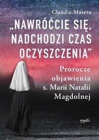 Nawróćcie się nadchodzi czas oczyszczenia - Matera Claudia - książka