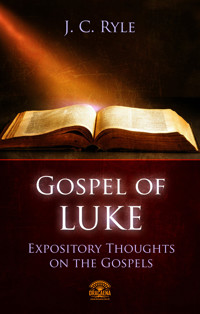 Bible Commentary - The Gospel of Luke - J.C. Ryle - ebook