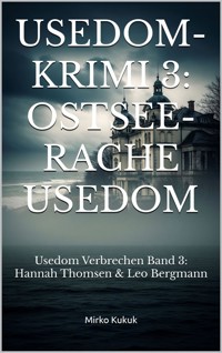 Usedom-Krimi 3: Ostsee-Rache Usedom - Mirko Kukuk - ebook