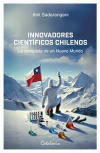 Innovadores científicos chilenos - Anil Sadarangani - ebook