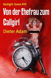 Von der Ehefrau zum Callgirl - Dieter Adam - ebook