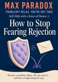 How to Stop Fearing Rejection - Max Paradox - ebook