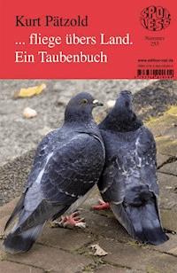 ... fliege übers Land. Ein Taubenbuch - Kurt Pätzold - ebook