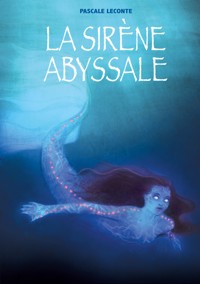 La sirène abyssale - Pascale Leconte - ebook
