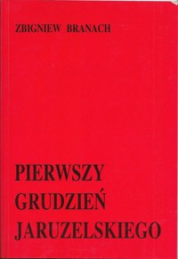 Pierwszy grudzień Jaruzelskiego - Zbigniew Branach - ebook