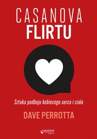 Casanova flirtu. Sztuka podboju kobiecego serca i ciała - Perrotta Dave - audiobook