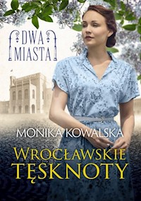 Dwa miasta Wrocławskie tęsknoty - Kowalska Monika - książka