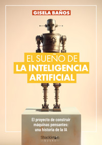 El sueño de la Inteligencia Artificial - Gisela Baños - ebook