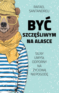 Być szczęśliwym na Alasce - Rafael Santandreu - ebook + książka