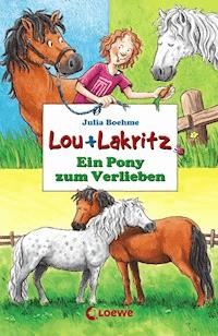 Lou + Lakritz 5 - Ein Pony zum Verlieben - Boehme Julia - ebook