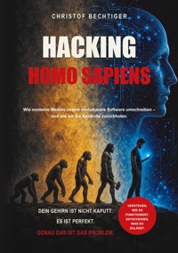Hacking Homo Sapiens - Christof Bechtiger - ebook