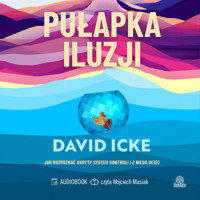 Pułapka iluzji. Jak rozpoznać ukryty system kontroli i z niego uciec - Icke David - ebook + audiobook
