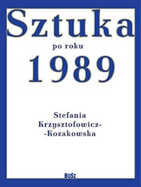 Sztuka od roku 1989 - Stefania Krzysztofowicz-Kozakowska - książka