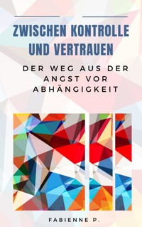 Zwischen Kontrolle und Vertrauen - Fabienne P. - ebook
