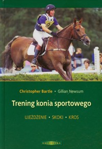Trening konia sportowego - Bartle Christopher, Newsum Gillian - książka