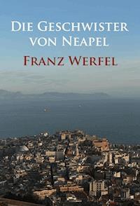 Die Geschwister von Neapel - Franz Werfel - ebook