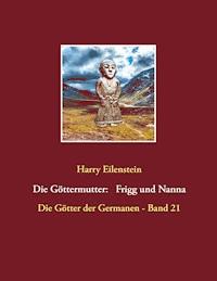 Die Göttermutter: Frigg und Nanna - Harry Eilenstein - ebook