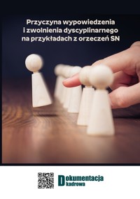 Przyczyna wypowiedzenia i zwolnienia dyscyplinarnego na przykładach z orzeczeń SN - zbiorowa praca - ebook