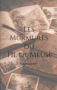 Les Murmures du Fil de Meuse - Caroline Simon - ebook