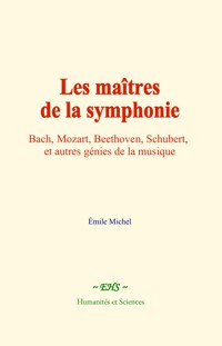 Les maîtres de la symphonie - Emile Michel - ebook