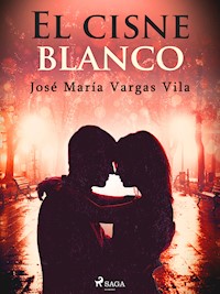 El cisne blanco - José María Vargas Vilas - ebook