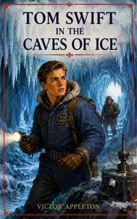 Tom Swift in the Caves of Ice - Victor Appleton - ebook