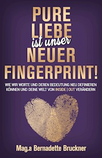Pure Liebe IST unser neuer Fingerprint! - Bernadette Bruckner - ebook