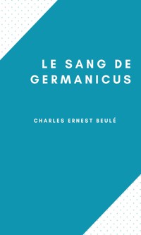 Le Sang de Germanicus - Charles Ernest Beulé - ebook