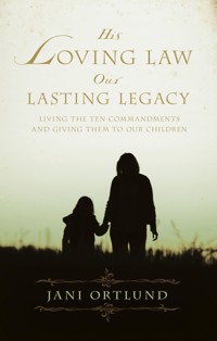 His Loving Law, Our Lasting Legacy - Jani Ortlund - ebook