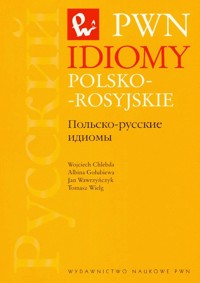 Idiomy polsko-rosyjskie - Chlebda Wojciech, Gołubiewa Albina, Wawrzyńczyk Jan, Wielg Tomasz - książka