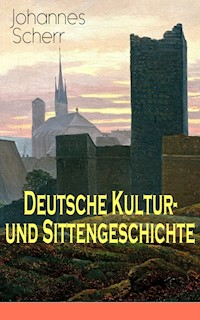 Deutsche Kultur- und Sittengeschichte - Johannes Scherr - ebook