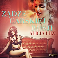 LUST. Żądze carskiej Rosji - opowiadanie erotyczne - Alicia Luz - ebook + audiobook