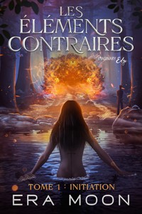 Les éléments contraires - Tome 1 - Era Moon - ebook