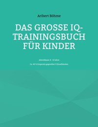 Das große IQ-Trainingsbuch für Kinder - Aribert Böhme - ebook
