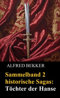 Sammelband 2 historische Sagas: Töchter der Hanse - Alfred Bekker - ebook