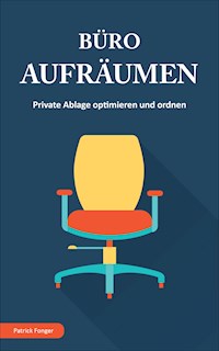Büro aufräumen - Patrick Fonger - ebook