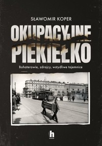 Okupacyjne piekiełko - Sławomir Koper - książka