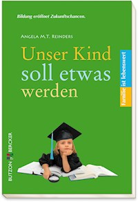 Unser Kind soll etwas werden - Angela M. T. Reinders - ebook