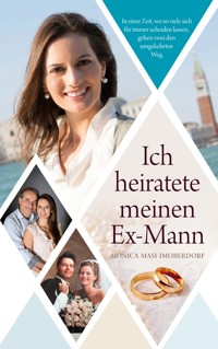 Ich heiratete meinen Ex-Mann - Monica Masi Imoberdorf - ebook