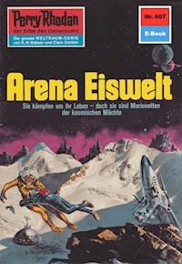 Perry Rhodan 607: Arena Eiswelt -  william voltz - ebook
