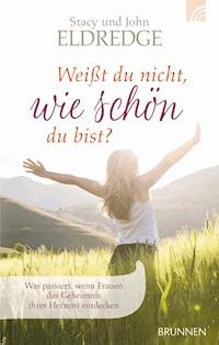 Weißt du nicht, wie schön du bist? - Stacy Eldredge - ebook