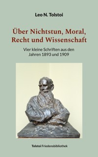 Über Nichtstun, Moral, Recht und Wissenschaft - Leo N. Tolstoi - ebook