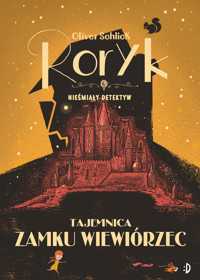 Tajemnica zamku Wiewiórzec. Roryk. Nieśmiały detektyw. Tom 3 - Oliver Schlick - książka