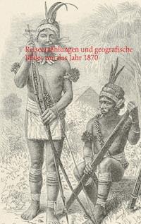 Reiseerzählungen und geografische Bilder um das Jahr 1870 - Stephan Doeve - ebook