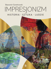 Impresjonizm. Historia, sztuka, ludzie - Sławomir Cendrowski - książka